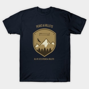 Life is supposed to be a series of peaks and valleys. T-Shirt